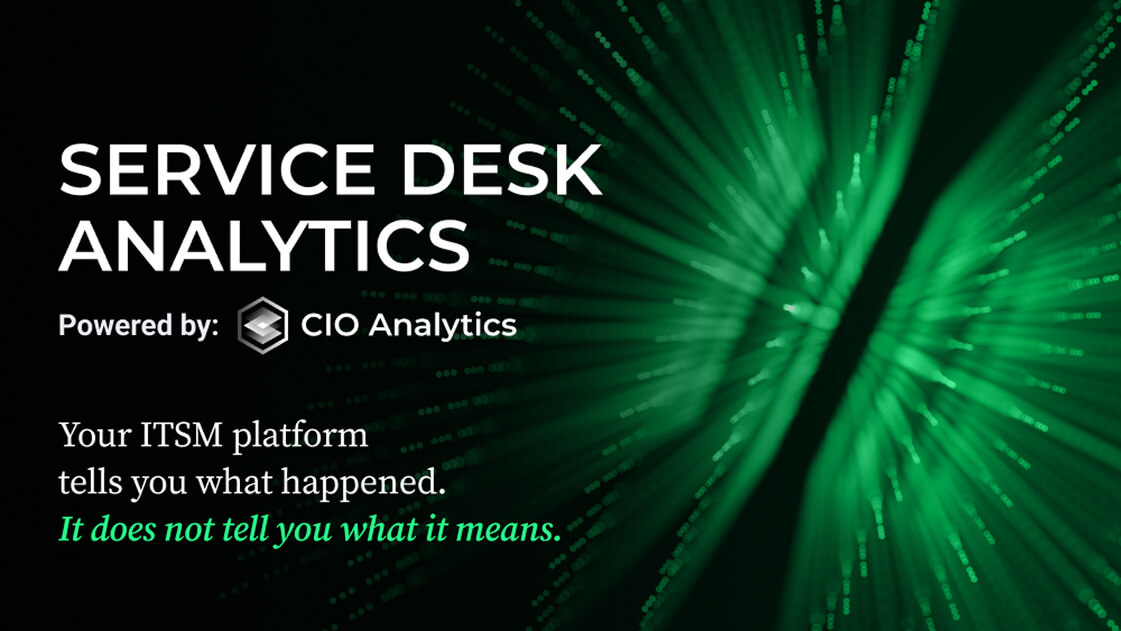 Service Desk Analytics: Your ITSM platform tells you what happened. It does not tell you what it means.